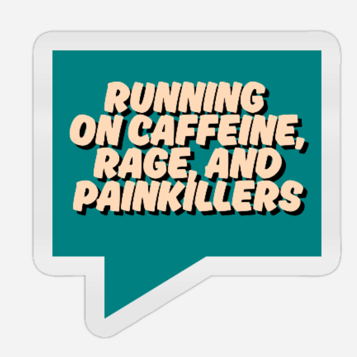 Running on Caffeine, Rage & Painkillers Sticker