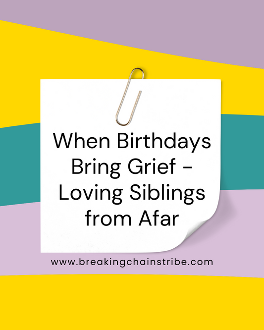 When Birthdays Bring Grief - Loving Siblings From Afar