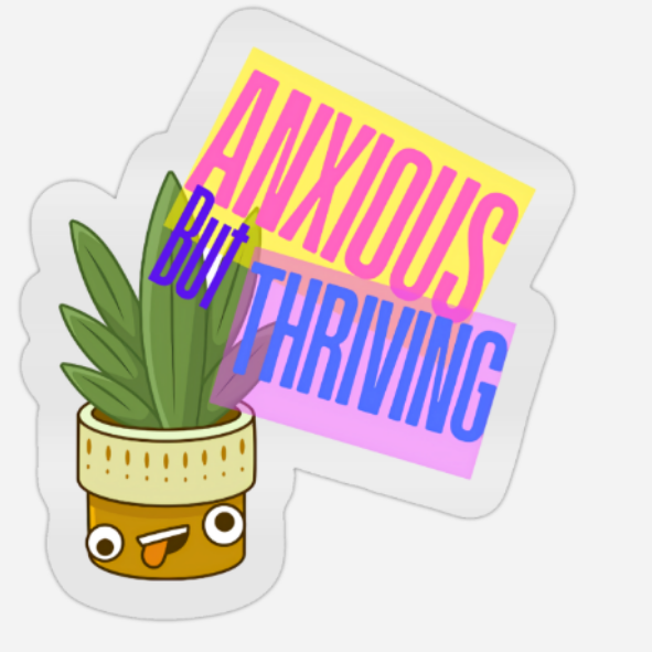Anxious But Thriving - Clear Vinyl Sticker (5cm x 5cm)